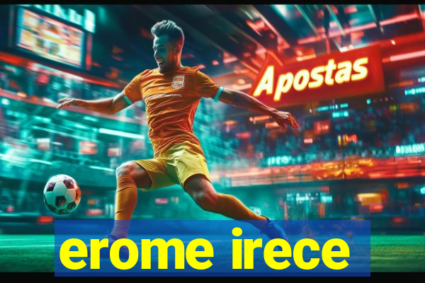erome irece